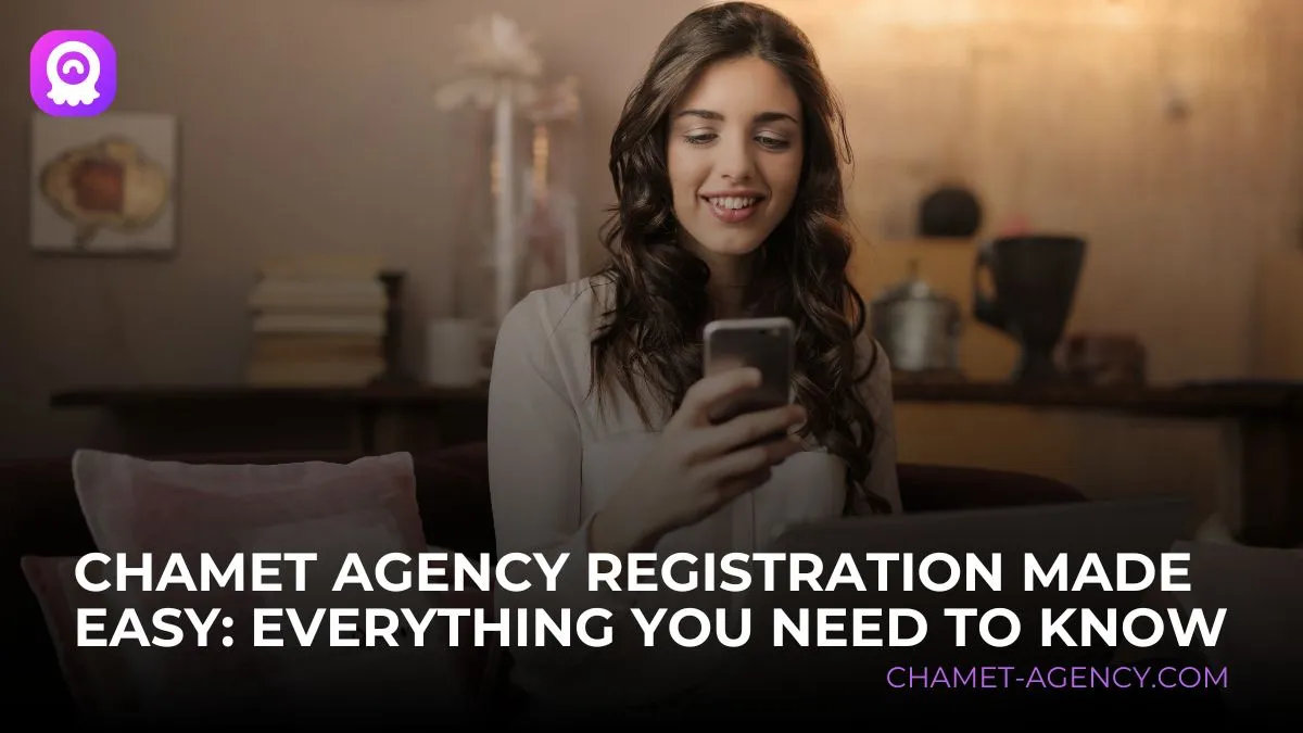 Chamet Agency Registration Made Easy Everything You Need to Know