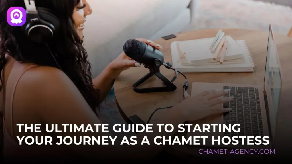 The Ultimate Guide to Starting Your Journey as a Chamet Hostess